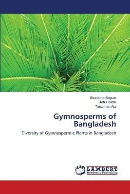 Gymnosperms of Bangladesh - Shamima Begum,Rafiul Islam,Tanziman Ara - cover