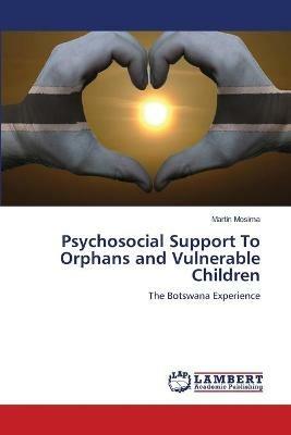 Psychosocial Support To Orphans and Vulnerable Children - Martin Mosima - cover
