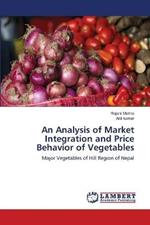 An Analysis of Market Integration and Price Behavior of Vegetables