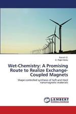 Wet-Chemistry: A Promising Route to Realize Exchange-Coupled Magnets