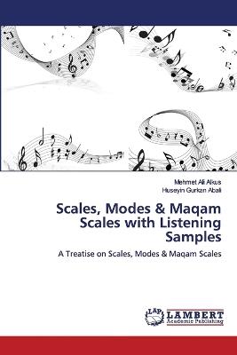 Scales, Modes & Maqam Scales with Listening Samples - Mehmet Ali Alkus,Huseyin Gurkan Abali - cover