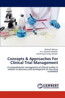 Concepts & Approaches For Clinical Trial Management - Harikesh Maurya,N V Satheesh Madhav,Lakshmayya Sanjay Gandhi - cover