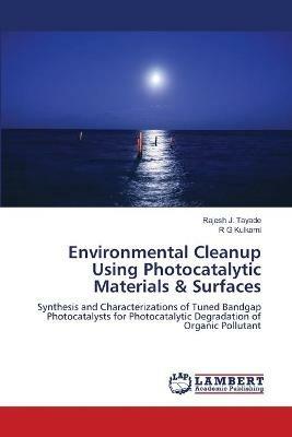 Environmental Cleanup Using Photocatalytic Materials & Surfaces - Rajesh J Tayade,R G Kulkarni - cover