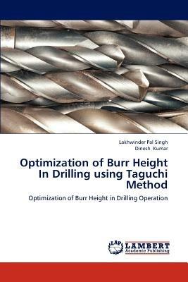 Optimization of Burr Height in Drilling Using Taguchi Method - Singh Lakhwinder Pal,Kumar Dinesh - cover