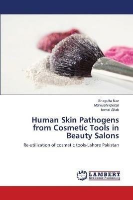 Human Skin Pathogens from Cosmetic Tools in Beauty Salons - Shagufta Naz,Mehwish Iqtedar,Komal Aftab - cover