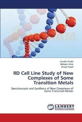 RD Cell Line Study of New Complexes of Some Transition Metals - Carolin Shakir,Mahasin Alias,Emad Yousif - cover