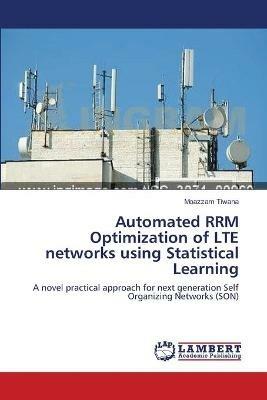 Automated RRM Optimization of LTE networks using Statistical Learning - Moazzam Tiwana - cover