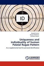 Uniqueness and individuality of human Palatal Rugae Pattern