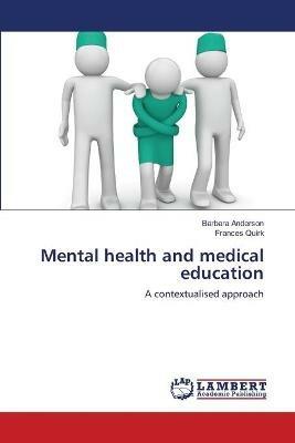 Mental health and medical education - Barbara Anderson,Frances Quirk - cover