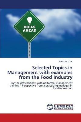 Selected Topics in Management with examples from the Food Industry - Shantanu Das - cover