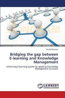 Bridging the gap between E-learning and Knowledge Management - Sushil Shrestha - cover