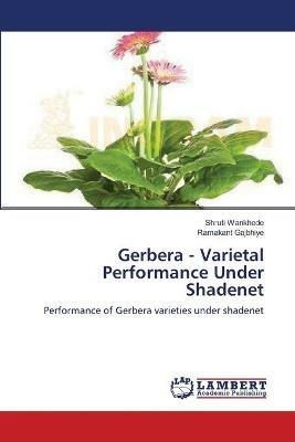 Gerbera - Varietal Performance Under Shadenet - Shruti Wankhede,Ramakant Gajbhiye - cover