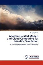 Adaptive Nested Models and Cloud Computing for Scientific Simulation