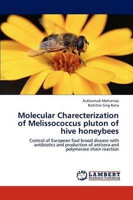 Molecular Charecterization of Melissococcus Pluton of Hive Honeybees - Kukkamudi Mohanrao,Bichitter Sing Rana - cover
