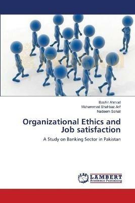 Organizational Ethics and Job satisfaction - Bashir Ahmad,Muhammad Shahbaz Arif,Nadeem Sohail - cover