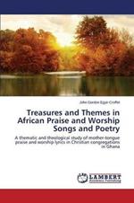 Treasures and Themes in African Praise and Worship Songs and Poetry