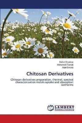 Chitosan Derivatives - Maher Elsabee,Mohamed Tawab,Adel Emara - cover