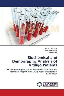 Biochemical and Demographic Analysis of Vitiligo Patients - Hafizur Rahman,Monzur Hossain,Rafiul Islam - cover