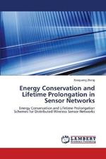 Energy Conservation and Lifetime Prolongation in Sensor Networks