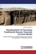 Development of Tanzania Traditional Houses Towards Current Needs