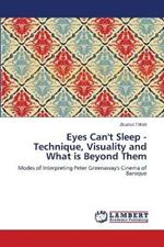 Eyes Can't Sleep - Technique, Visuality and What is Beyond Them