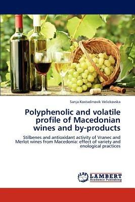 Polyphenolic and volatile profile of Macedonian wines and by-products - Sanja Kostadinovik Velickovska - cover
