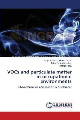 VOCs and particulate matter in occupational environments - Jorge Esteban Colman Lerner,Erica Yanina Sanchez,Andres Porta - cover