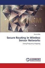 Secure Routing in Wireless Sensor Networks