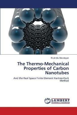 The Thermo-Mechanical Properties of Carbon Nanotubes - Rouholla Alizadegan - cover