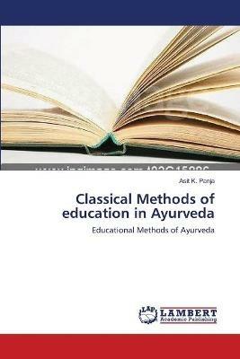 Classical Methods of education in Ayurveda - Asit K Panja - cover