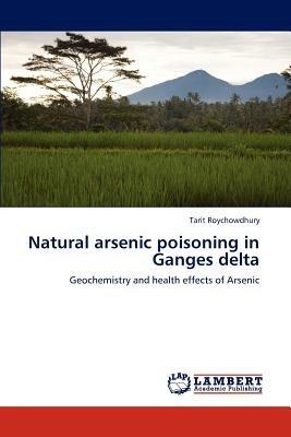 Natural Arsenic Poisoning in Ganges Delta - Roychowdhury Tarit - cover