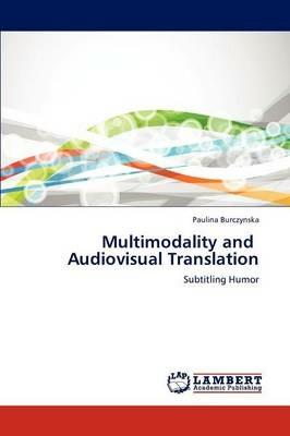 Multimodality and Audiovisual Translation - Paulina Burczynska - cover