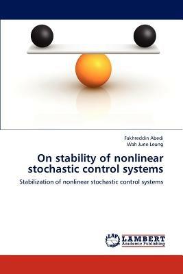 On stability of nonlinear stochastic control systems - Fakhreddin Abedi,Wah June Leong - cover