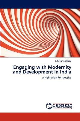 Engaging with Modernity and Development in India - G S Suresh Babu - cover