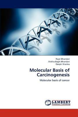 Molecular Basis of Carcinogenesis - Rajat Bhandari,Shikha Baghi Bhandari,Deepti Sharma - cover