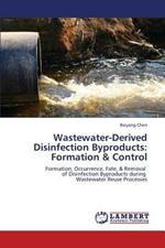 Wastewater-Derived Disinfection Byproducts: Formation & Control