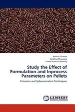 Study the Effect of Formulation and Inprocess Parameters on Pellets