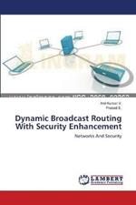 Dynamic Broadcast Routing With Security Enhancement