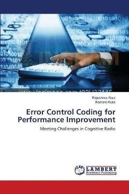 Error Control Coding for Performance Improvement - Rajeshree Raut,Kishore Kulat - cover
