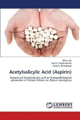 Acetylsalicylic Acid (Aspirin) - Neha Jain,Arun K Raghuwanshi,Vinoy K Shrivastava - cover