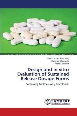 Design and in vitro Evaluation of Sustained Release Dosage Forms - Suneel Kumar Vasireddy,Sandhya Chaurasia,Anshuli Sharma - cover