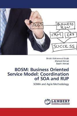 Bosm: Business Oriented Service Model: Coordination of SOA and RUP - Sheikh Muhammad Saqib,Shakeel Ahmad,Bashir Ahmad - cover