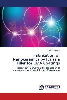 Fabrication of Nanoceramics by ILs as a Filler for EMA Coatings - Elaheh Kowsari - cover