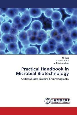 Practical Handbook in Microbial Biotechnology - M Jane,M Valan Arasu,V Duraipandiyan - cover