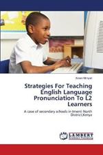 Strategies For Teaching English Language Pronunciation To L2 Learners