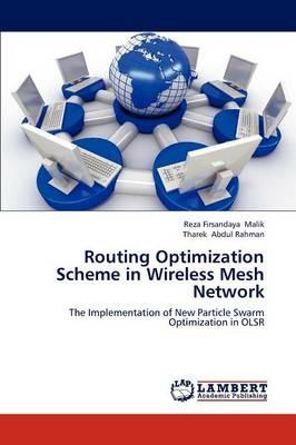 Routing Optimization Scheme in Wireless Mesh Network - Reza Firsandaya Malik,Tharek Abdul Rahman - cover