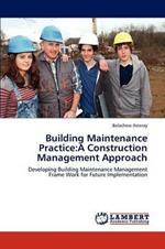 Building Maintenance Practice: A Construction Management Approach