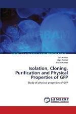Isolation, Cloning, Purification and Physical Properties of GFP