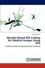 Wavelet Based Roi Coding for Medical Images Using Sfq