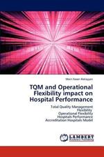 TQM and Operational Flexibility impact on Hospital Performance